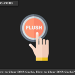 How to Clear DNS Cache, How to Clear DNS Cache?