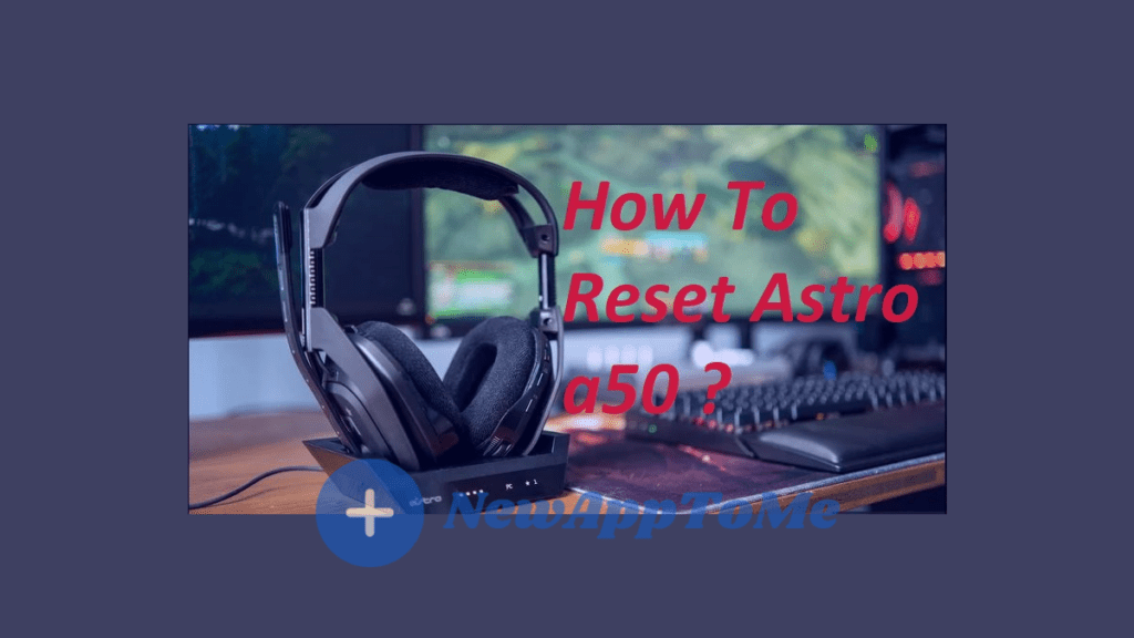 How To Reset Astro a50 ?