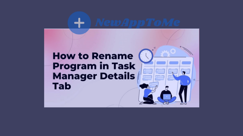 Rename Program in Task Manager Details Tab