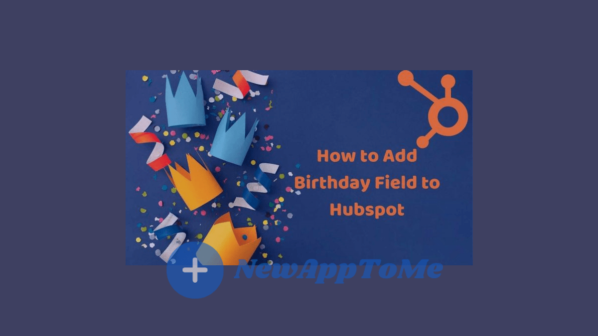 Newapptome how to add birthdat field to huspot